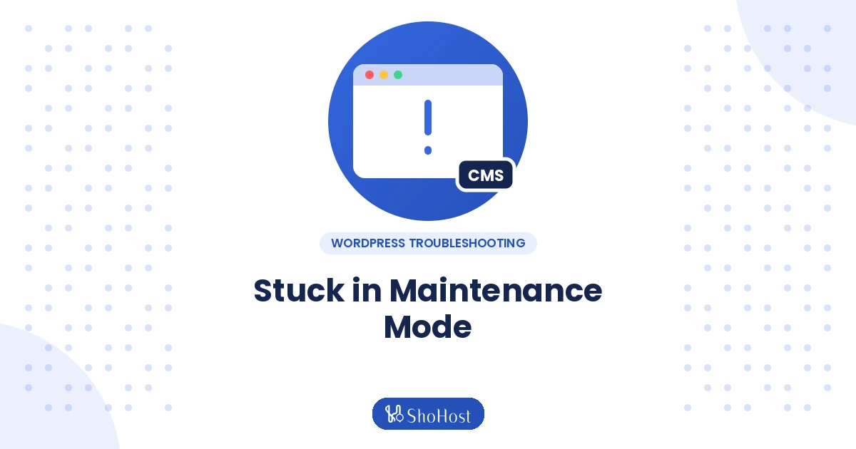 Fix “Briefly Unavailable for Scheduled Maintenance” Stuck in WordPress - ShoHost guide