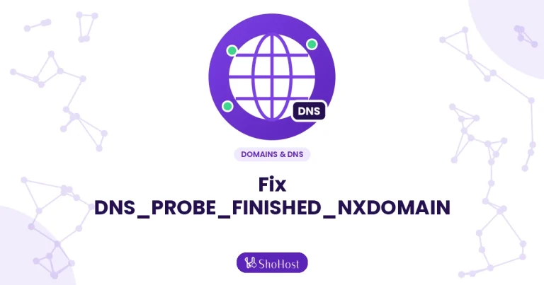 DNS_PROBE_FINISHED_NXDOMAIN: Fix for Site Owners and Visitors - ShoHost guide