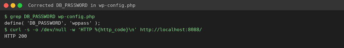 Corrected DB_PASSWORD line in wp-config.php and HTTP 200 response