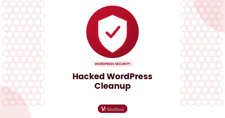 Hacked WordPress Site? A Step-by-Step Cleanup Checklist - ShoHost guide