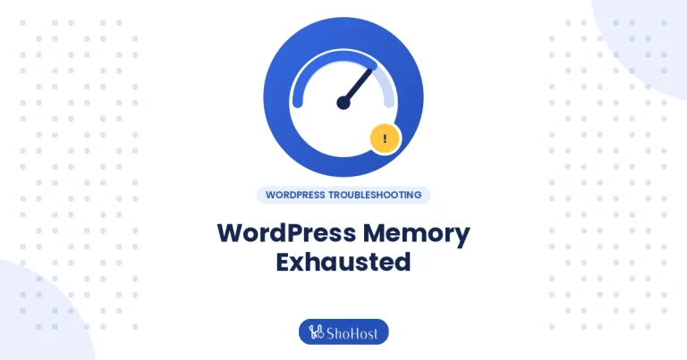 Fix “Allowed Memory Size Exhausted” Error in WordPress - ShoHost guide