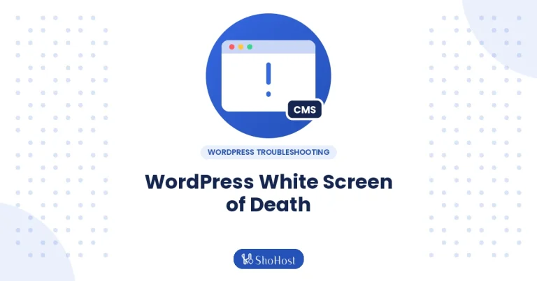 How to Fix the WordPress White Screen of Death (Tested Step by Step) - ShoHost guide
